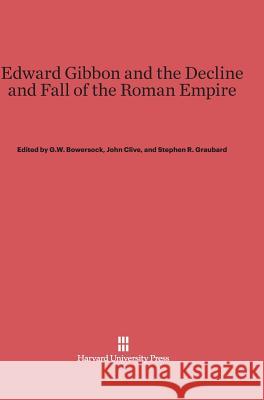 Edward Gibbon and the Decline and Fall of the Roman Empire G. W. Bowersock John Clive Stephen R. Graubard 9780674733688 Harvard University Press - książka