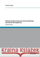 Edward Gordon Craig und seine Einstellung zum Beruf des Regisseurs Christiane Hagn 9783640932504 Grin Verlag - książka