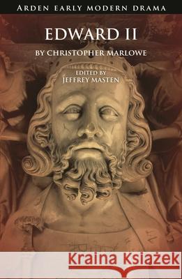 Edward II Christopher Marlowe Jeffrey Masten Gordon McMullan 9781408133453 Bloomsbury Arden Shakespeare - książka
