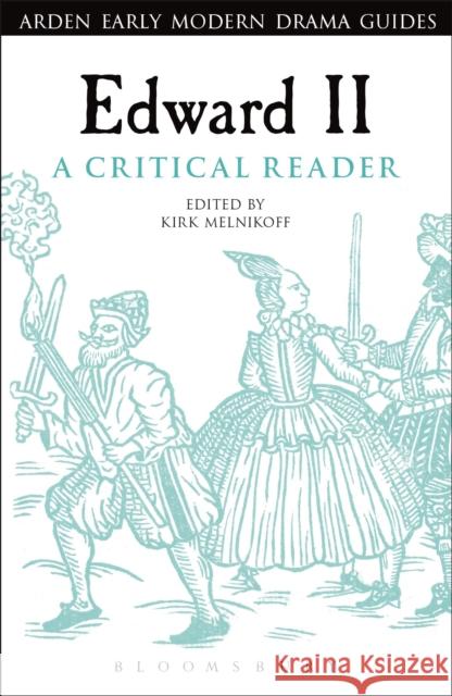 Edward II: A Critical Reader Kirk Melnikoff Andrew Hiscock Lisa Hopkins 9781472584038 Arden Shakespeare - książka