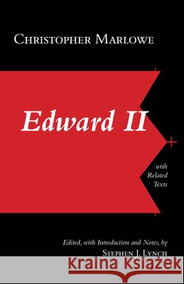 Edward II: With Related Texts : With Related Texts Christopher Marlowe Stephen J. Lynch 9781624662386 Hackett Publishing Company - książka