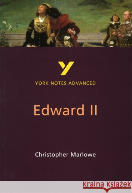 Edward II (York Notes Advanced) English Literature Study Guide - for 2026, 2027 exams: York Notes Series Christopher Marlowe 9780582431614 Pearson Education Limited - książka