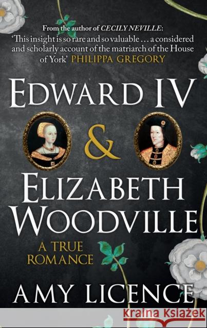 Edward IV & Elizabeth Woodville: A True Romance Amy Licence 9781445654935 Amberley Publishing - książka