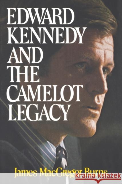 Edward Kennedy and the Camelot Legacy James MacGregor Burns 9780393331844 W. W. Norton & Company - książka