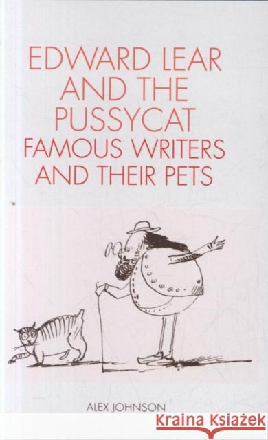 Edward Lear and the Pussycat: Famous Writers and Their Pets Alex Johnson 9780712352444 British Library Publishing - książka