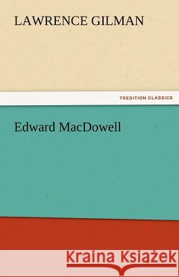 Edward MacDowell Lawrence Gilman 9783842474994 Tredition Classics - książka