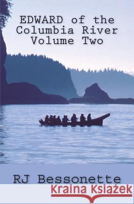 EDWARD of the Columbia River: Volume Two Bessonette, Rj 9781718908666 Createspace Independent Publishing Platform - książka