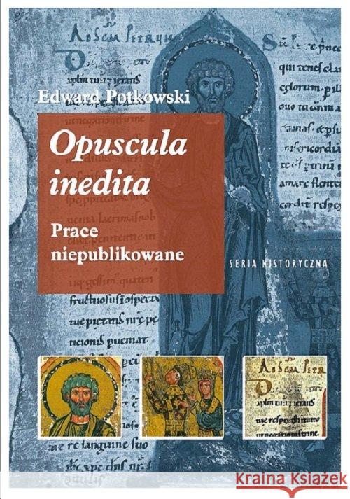 Edward Potkowski Opuscula inedita. Potkowski Edward 9788365741653 SBP - książka