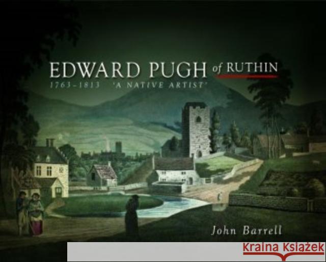 Edward Pugh of Ruthin 1763-1813 : A Native Artist John Barrell 9780708325674  - książka
