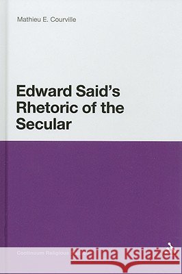 Edward Said's Rhetoric of the Secular Mathieu Courville 9780826437556  - książka