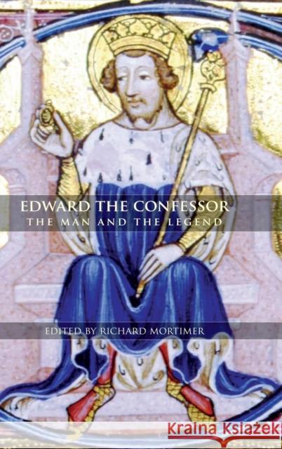Edward the Confessor: The Man and the Legend Richard Mortimer 9781843834366 Boydell Press - książka