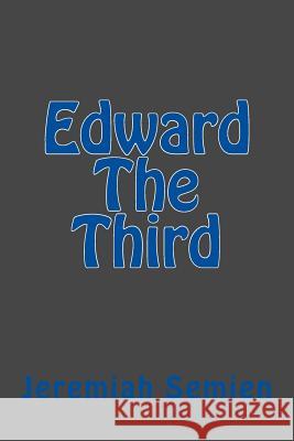 Edward The Third Semien, Jeremiah 9781500490492 Createspace - książka