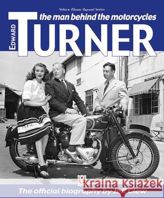 Edward Turner: The Man Behind the Motorcycles Jeff Clew 9781787111417 Veloce Publishing - książka