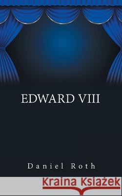 Edward Viii Daniel Roth   9781665596985 Authorhouse UK - książka