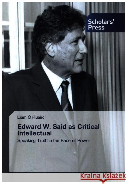 Edward W. Said as Critical Intellectual Ó Ruairc, Liam 9786138937395 Scholar's Press - książka