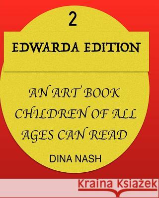 Edwarda Edition II: An art book all ages can read Nash, Shelly 9781979544122 Createspace Independent Publishing Platform - książka