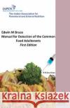 Edwin M Bruce Manual for Detection of the Common Food Adulterants: Updated version with greater than 300 new protocols Siva Kiran, R. R. 9781480157743 Createspace