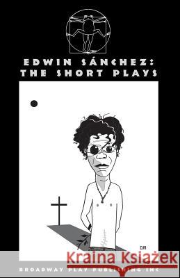 Edwin Sanchez: The Short Plays Edwin Sanchez 9780881456394 Broadway Play Publishing Inc - książka