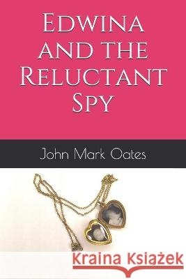Edwina and the Reluctant Spy John Mark Oates 9781838338145 Longfield Abbey Press - książka