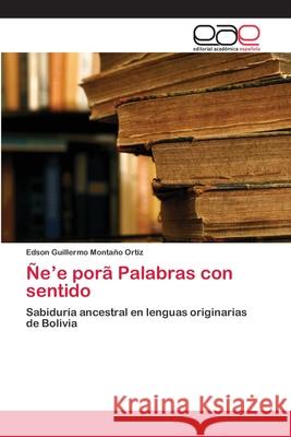 Ñe'e porã Palabras con sentido Montaño Ortiz, Edson Guillermo 9786202101165 Editorial Académica Española - książka