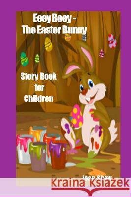 Eeey Beey the Easter Bunny Story Book Jean Shaw Arun Kumar 9780955773686 Jean Shaw - książka