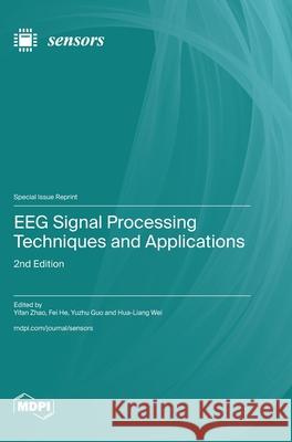 EEG Signal Processing Techniques and Applications: 2nd Edition Yifan Zhao Fei He Yuzhu Guo 9783725836079 Mdpi AG - książka
