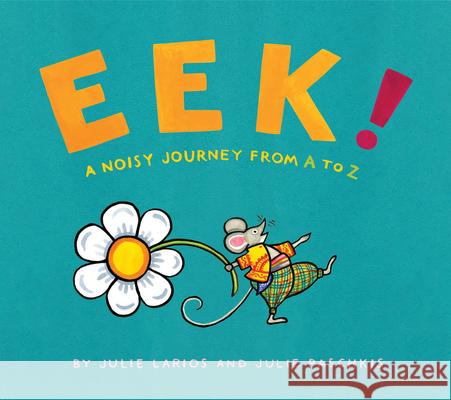 Eek!: A Noisy Journey from A to Z Julie Larios Julie Paschkis 9781682631690 Peachtree Publishing Company - książka
