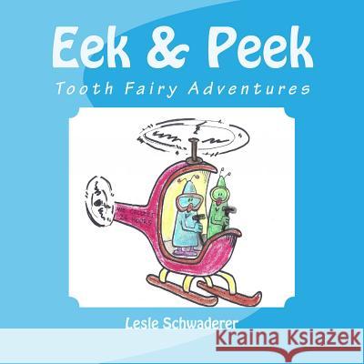 Eek and Peek: Tooth Fairy Adventures Lesle Schwaderer Burt Litton 9781494495749 Createspace - książka
