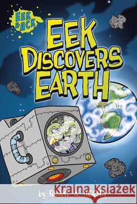 Eek Discovers Earth Blake A. Hoena Steve Harpster 9781434265524 Eek and Ack Early Chapter Books - książka