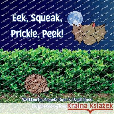 Eek, Squeak, Prickle, Peek! Daniil Ross Pamela Ross Pamela Ross 9781739651343 Pamela Ross - Children's Book Author - książka