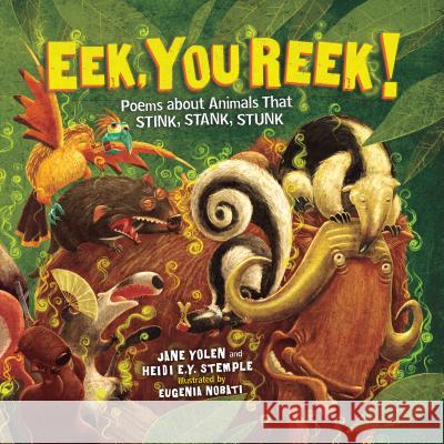 Eek, You Reek!: Poems about Animals That Stink, Stank, Stunk Yolen, Jane 9781512482010 Millbrook Press (Tm) - książka