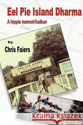Eel Pie Island Dharma: A Hippie Memoir/haibun Chris Faiers 9781897475928 Hidden Brook Press - książka