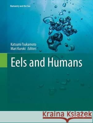 Eels and Humans Katsumi Tsukamoto Mari Kuroki 9784431563372 Springer - książka