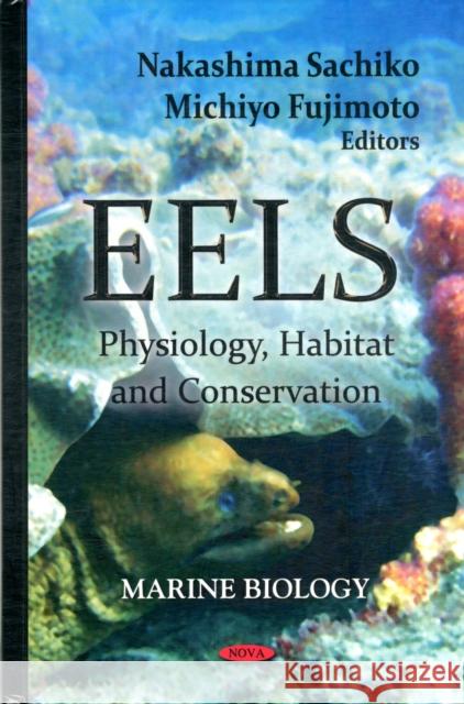 Eels: Physiology, Habitat & Conservation Nakashima Sachiko, Michiyo Fujimoto 9781619422315 Nova Science Publishers Inc - książka