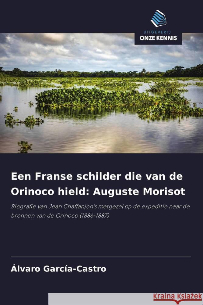 Een Franse schilder die van de Orinoco hield: Auguste Morisot García-Castro, Alvaro 9786208620011 Uitgeverij Onze Kennis - książka