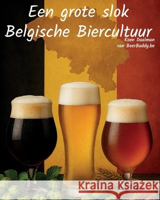 Een grote slok Belgische Biercultuur Daalman, Koen 9798272575135 Independently Published - książka