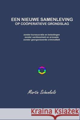 Een Nieuwe Samenleving Op Cooperatieve Grondslag Martin Schenkels 9781326169954 Lulu.com - książka