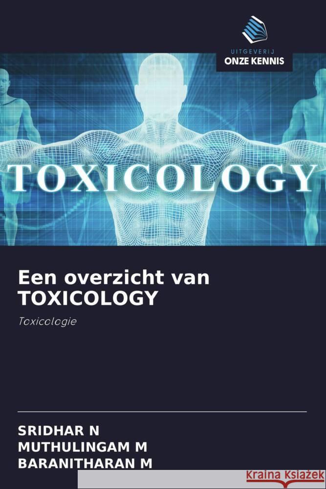 Een overzicht van TOXICOLOGY : Toxicologie N, SRIDHAR; M, MUTHULINGAM; M, BARANITHARAN 9786200890559 Sciencia Scripts - książka