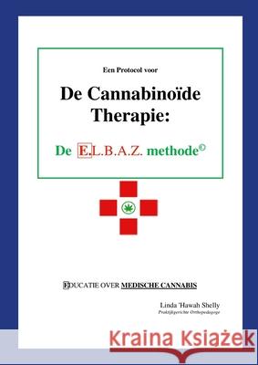 Een Protocol voor de Cannabino?de Therapie: De E.L.B.A.Z.(c) Methode - Educatie over Medische Cannabis Bsd Series 9781446196540 Lulu.com - książka