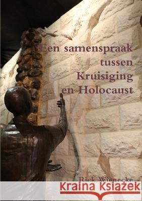Een samenspraak tussen Kruisiging en Holocaust Rick Wienecke 9789657542446 Tsurtsina Publications - książka