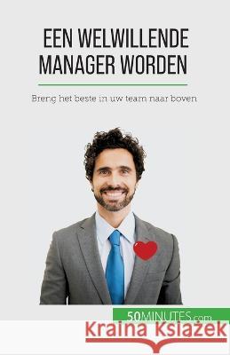 Een welwillende manager worden: Breng het beste in uw team naar boven Karima Chibane 9782808605977 5minutes.com - książka