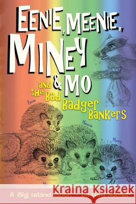 Eenie, Meenie, Miney & Mo: and The Bad Badger Bankers Horner, Gilly 9781537087337 Createspace Independent Publishing Platform - książka