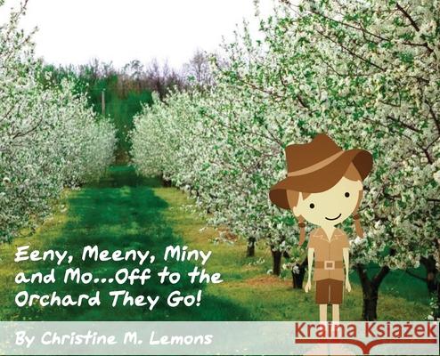 Eeny, Meeny, Miny, and Mo... Off to the Orchard They Go! Christine M. Lemons Husted's Far Jessica Voss 9780578902579 Christine M. Lemons - książka
