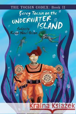 Eerey Tocsin on the Underwater Island Kevin Noel Olson Debi Hammack 9781613422434 Cornerstone Book Publishers - książka