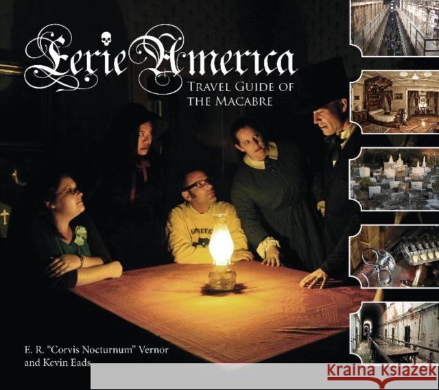 Eerie America: Travel Guide of the Macabre Eric R. Vernor Kevin Eads 9780764344695 Schiffer Publishing - książka
