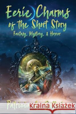 Eerie Charms of the Short Story: Fantasy, Mystery, & Horror Patricia a Guthrie, Beem Weeks 9781947893382 Fresh Ink Group - książka