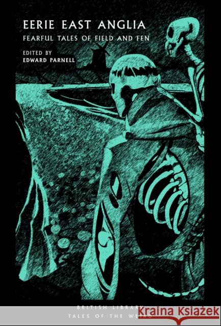 Eerie East Anglia: Fearful Tales of Field and Fen  9780712355711 British Library Publishing - książka