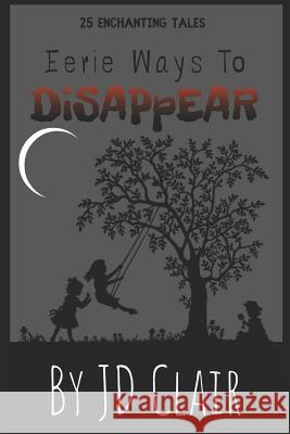 Eerie Ways to Disappear Jd Clair 9781723910494 Independently Published - książka