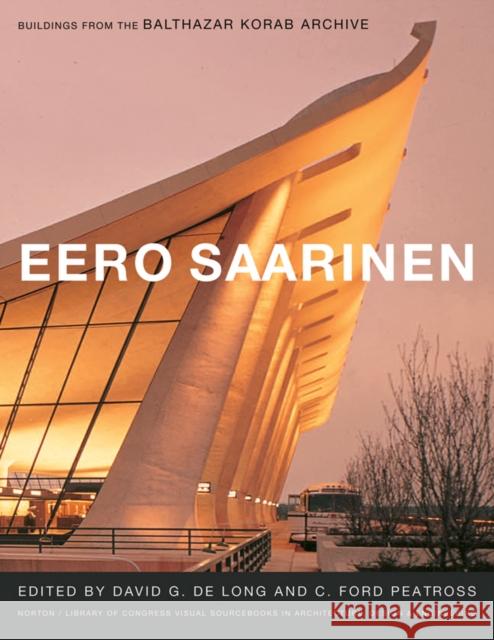 Eero Saarinen: Buildings from the Balthazar Korab Archive [With DVD ROM] de Long, David G. 9780393732238 W. W. Norton & Company - książka