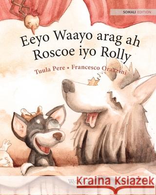 Eeyo Waayo arag ah; Roscoe iyo Rolly: Somali Edition of Circus Dogs Roscoe and Rolly Pere, Tuula 9789523256101 Wickwick Ltd - książka